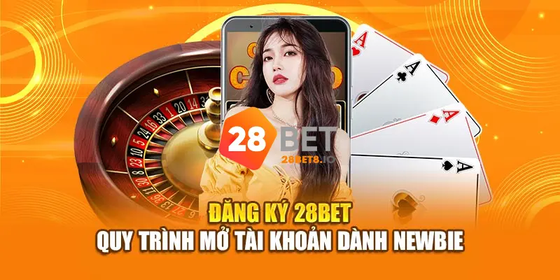 28BET - Link Trang Chủ 28BET.COM Uy Tín #1 VN Tặng +288K 10 Đăng ký tài khoản 28BET dễ dàng với chỉ 5 bước