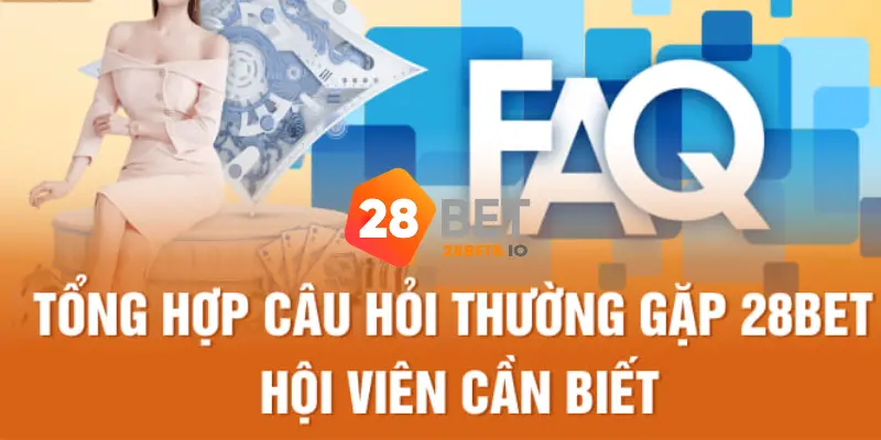 28BET - Link Trang Chủ 28BET.COM Uy Tín #1 VN Tặng +288K 13 FAQs – Câu hỏi thường gặp tại trang chủ 28BET