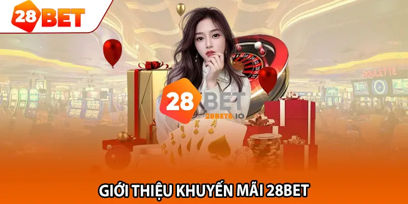 28BET - Link Trang Chủ 28BET.COM Uy Tín #1 VN Tặng +288K 9 Khuyến mãi đỉnh cao, ưu đãi ngập tràn cho tất cả hội viên 28BET